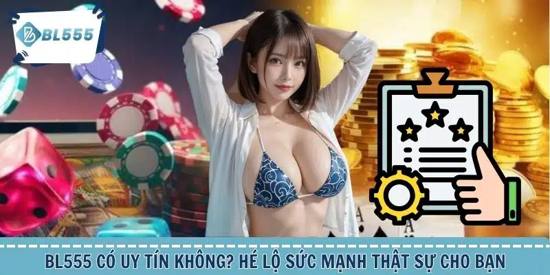 bl555_co_uy_tin_khong